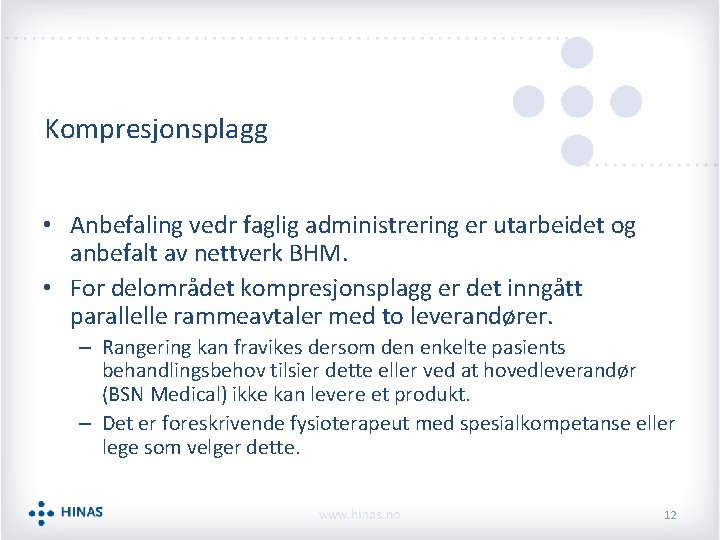 Kompresjonsplagg • Anbefaling vedr faglig administrering er utarbeidet og anbefalt av nettverk BHM. •