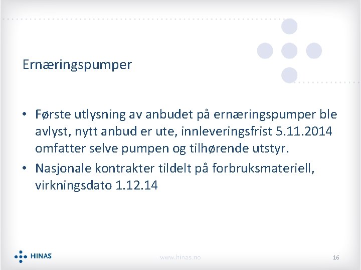 Ernæringspumper • Første utlysning av anbudet på ernæringspumper ble avlyst, nytt anbud er ute,