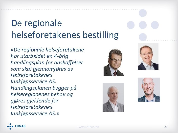 De regionale helseforetakenes bestilling «De regionale helseforetakene har utarbeidet en 4 -årig handlingsplan for