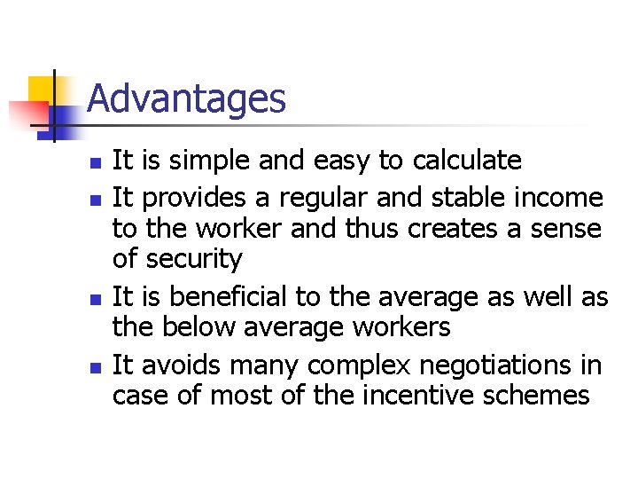 Advantages n n It is simple and easy to calculate It provides a regular