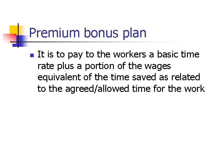 Premium bonus plan n It is to pay to the workers a basic time