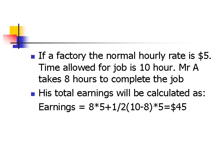 n n If a factory the normal hourly rate is $5. Time allowed for