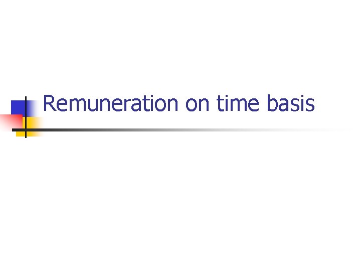 Remuneration on time basis 