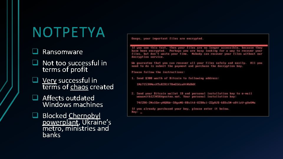 NOTPETYA q Ransomware q Not too successful in terms of profit q Very successful