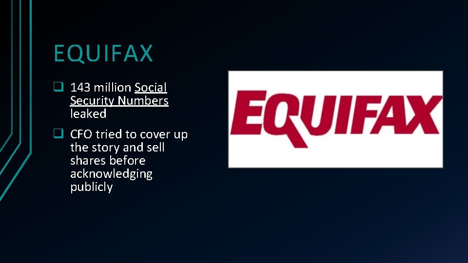 EQUIFAX q 143 million Social Security Numbers leaked q CFO tried to cover up