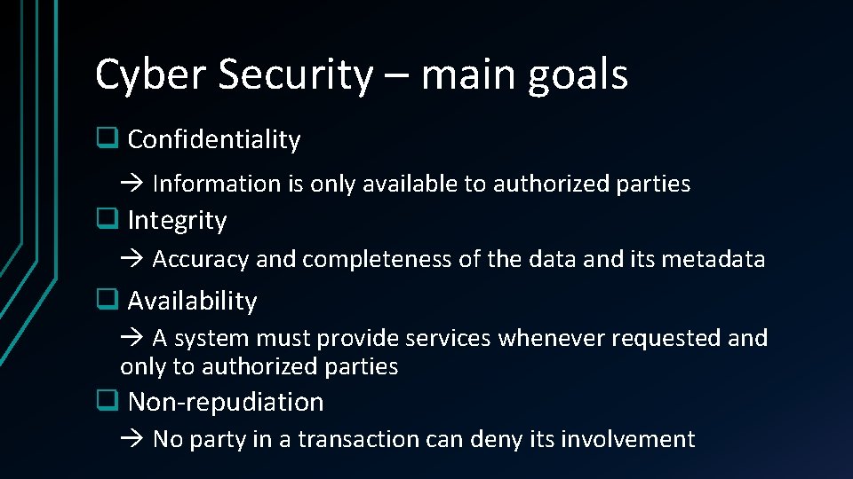 Cyber Security – main goals q Confidentiality Information is only available to authorized parties