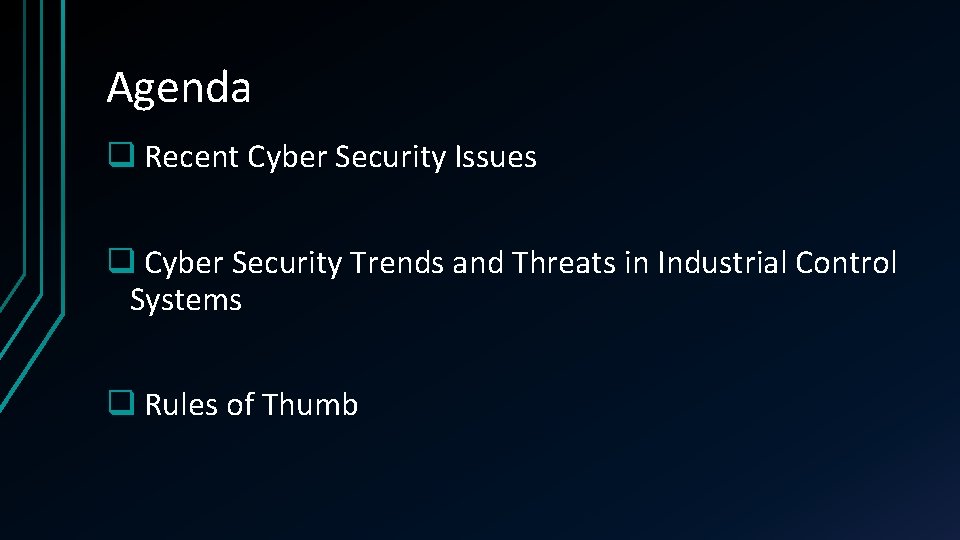 Agenda q Recent Cyber Security Issues q Cyber Security Trends and Threats in Industrial