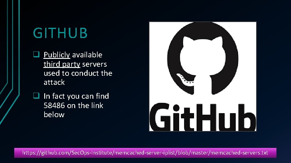 GITHUB q Publicly available third party servers used to conduct the attack q In