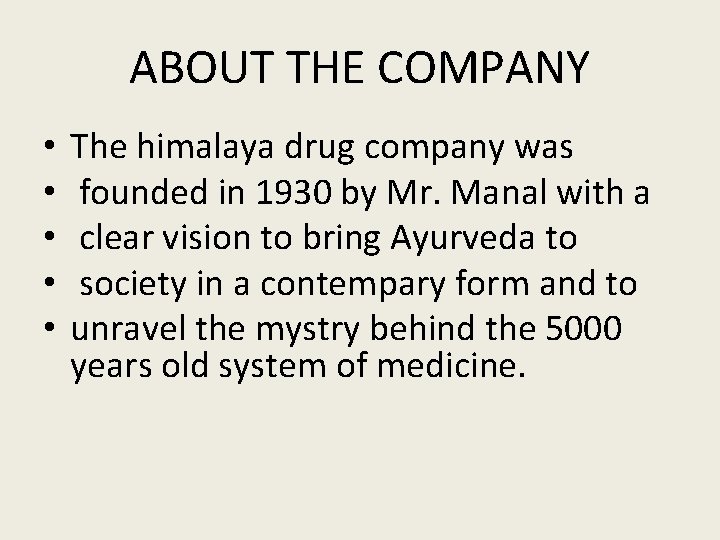 ABOUT THE COMPANY • • • The himalaya drug company was founded in 1930