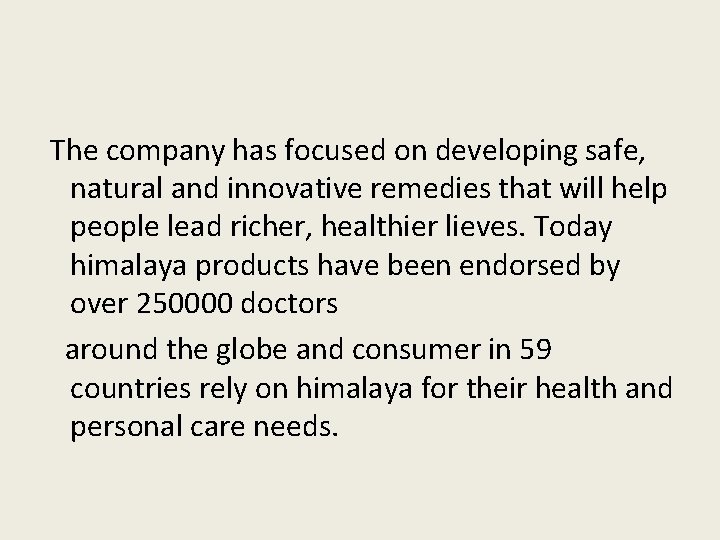The company has focused on developing safe, natural and innovative remedies that will help