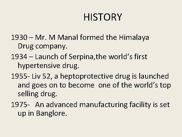 HISTORY 1930 – Mr. M Manal formed the Himalaya Drug company. 1934 – Launch