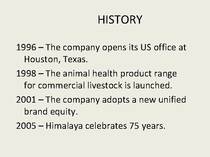 HISTORY 1996 – The company opens its US office at Houston, Texas. 1998 –