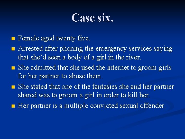 Case six. n n n Female aged twenty five. Arrested after phoning the emergency