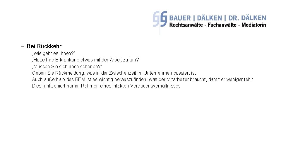 - Bei Rückkehr „Wie geht es Ihnen? “ „Hatte Ihre Erkrankung etwas mit der