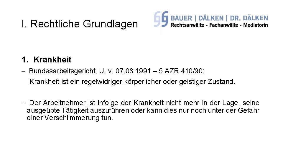 I. Rechtliche Grundlagen 1. Krankheit - Bundesarbeitsgericht, U. v. 07. 08. 1991 – 5
