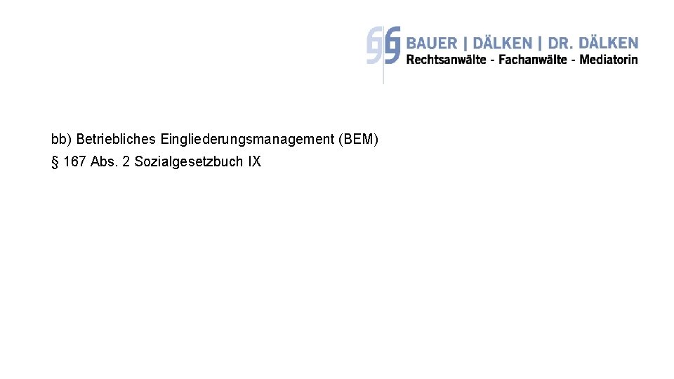 bb) Betriebliches Eingliederungsmanagement (BEM) § 167 Abs. 2 Sozialgesetzbuch IX 