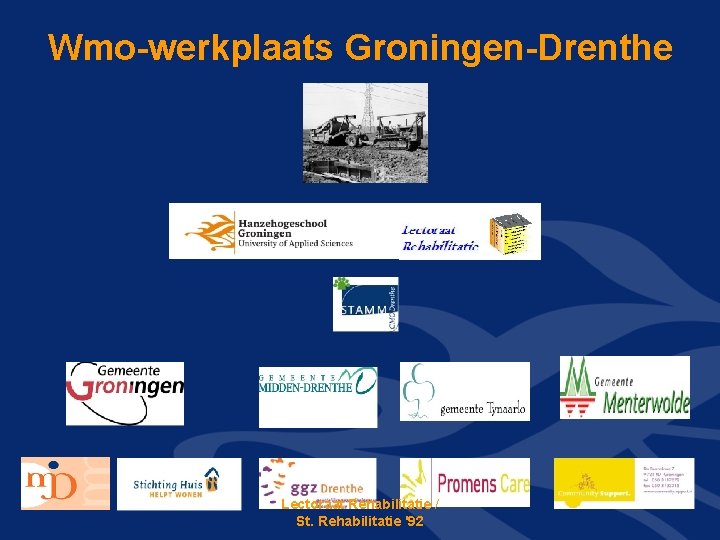 Wmo-werkplaats Groningen-Drenthe Lectoraat Rehabilitatie / St. Rehabilitatie '92 