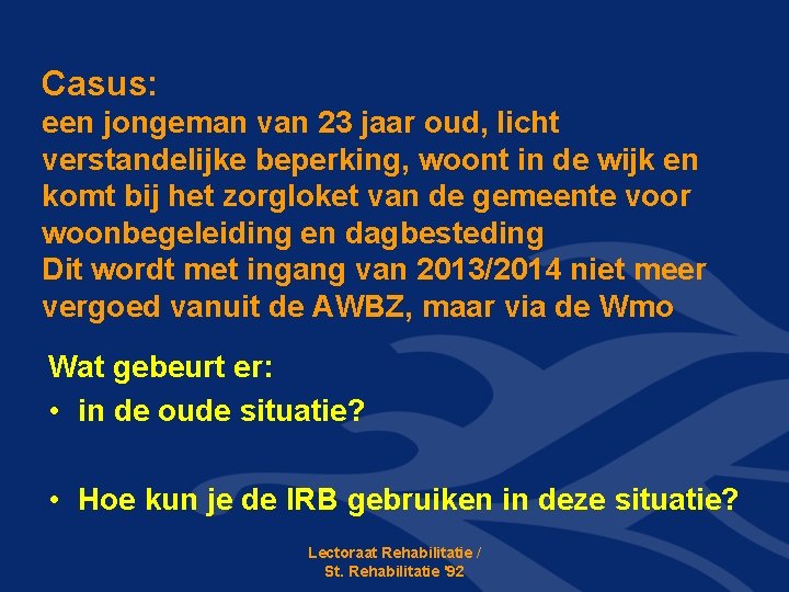 Casus: een jongeman van 23 jaar oud, licht verstandelijke beperking, woont in de wijk