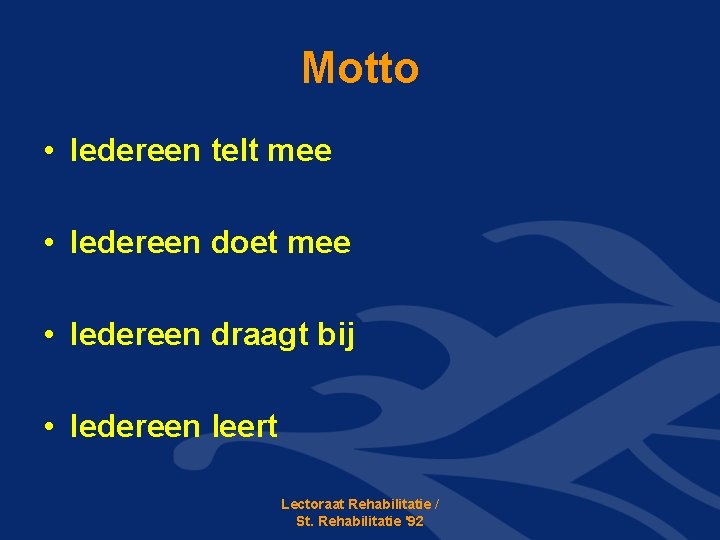 Motto • Iedereen telt mee • Iedereen doet mee • Iedereen draagt bij •