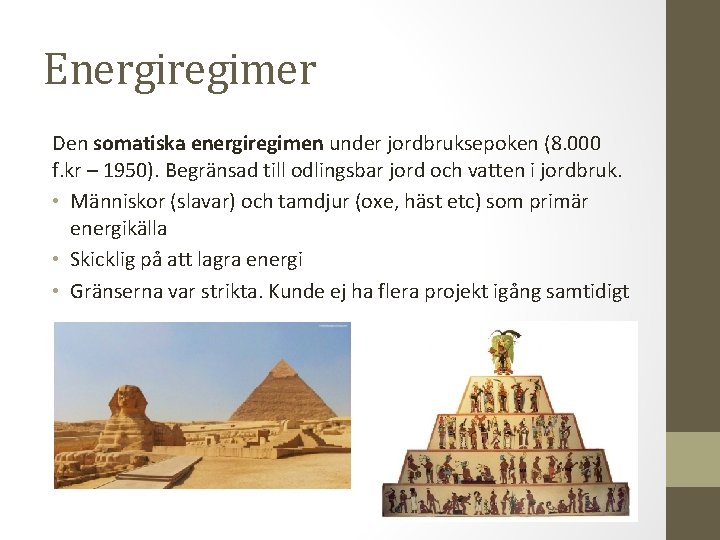 Energiregimer Den somatiska energiregimen under jordbruksepoken (8. 000 f. kr – 1950). Begränsad till