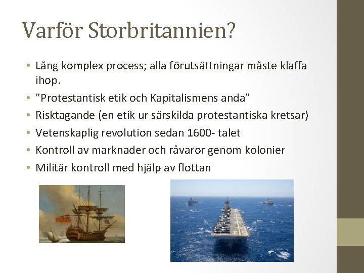 Varför Storbritannien? • Lång komplex process; alla förutsättningar måste klaffa ihop. • ”Protestantisk etik