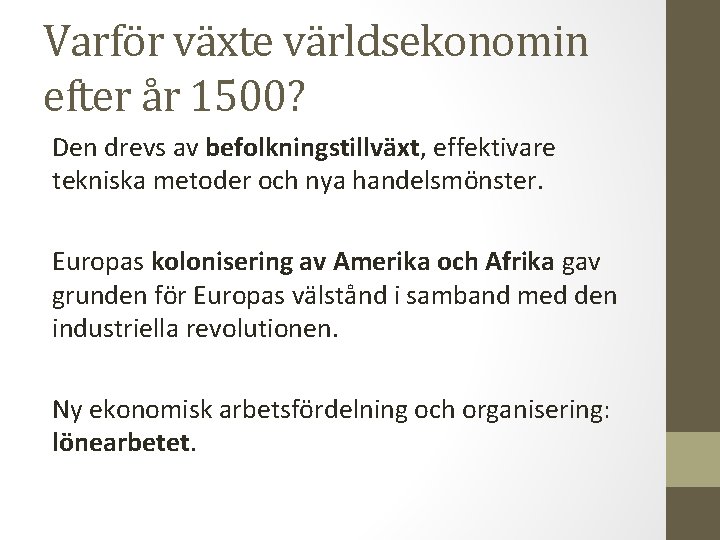 Varför växte världsekonomin efter år 1500? Den drevs av befolkningstillväxt, effektivare tekniska metoder och