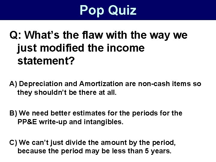 Pop Quiz Q: What’s the flaw with the way we just modified the income