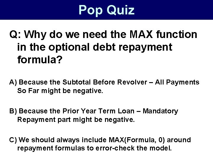 Pop Quiz Q: Why do we need the MAX function in the optional debt