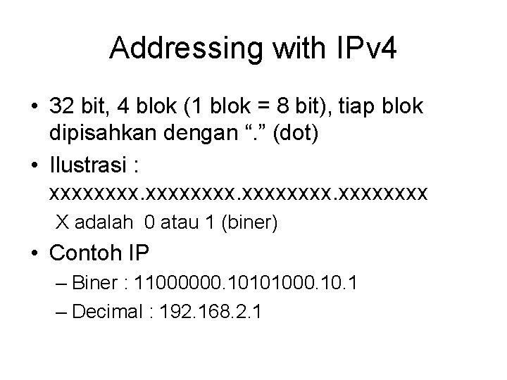 Addressing with IPv 4 • 32 bit, 4 blok (1 blok = 8 bit),