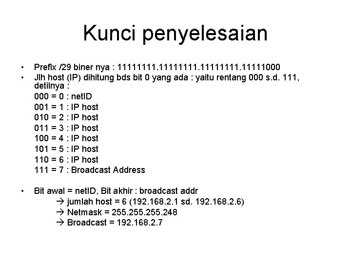 Kunci penyelesaian • • Prefix /29 biner nya : 11111111. 11111000 Jlh host (IP)