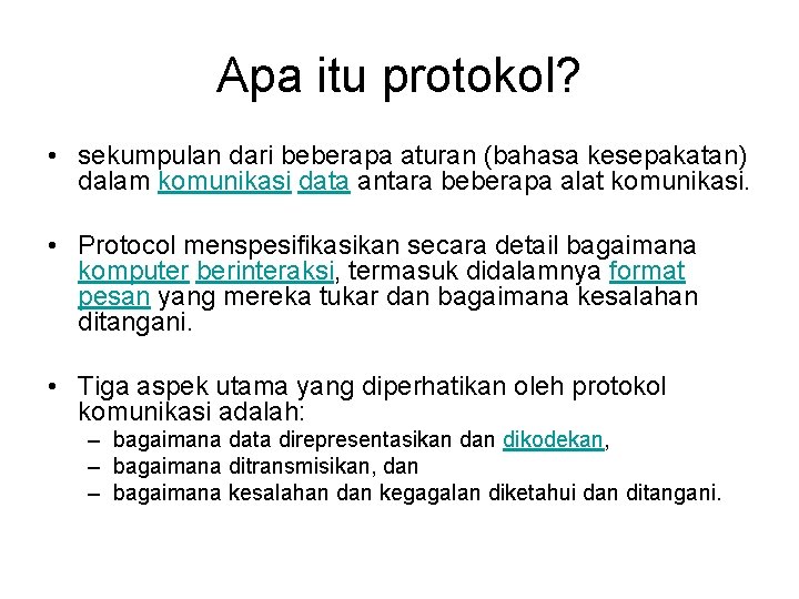 Apa itu protokol? • sekumpulan dari beberapa aturan (bahasa kesepakatan) dalam komunikasi data antara