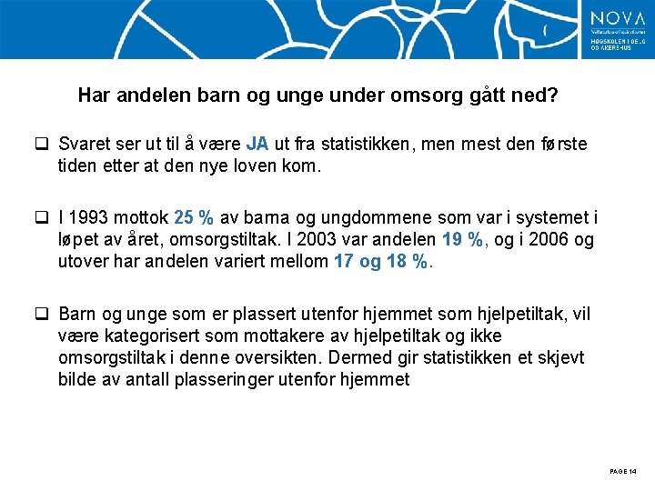 Har andelen barn og unge under omsorg gått ned? q Svaret ser ut til