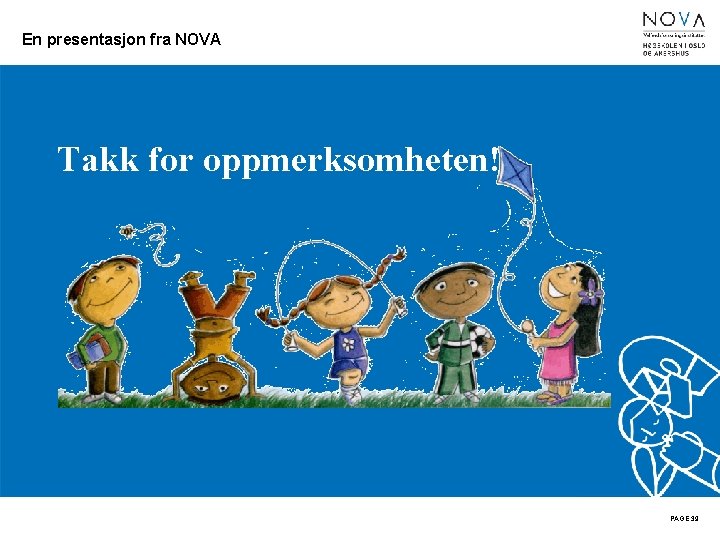 En presentasjon fra NOVA Takk for oppmerksomheten! PAGE 39 