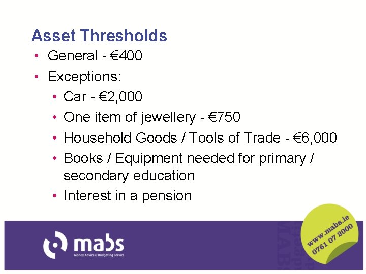 Asset Thresholds • General - € 400 • Exceptions: • Car - € 2,