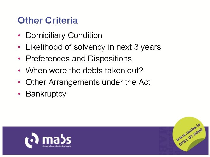 Other Criteria • • • Domiciliary Condition Likelihood of solvency in next 3 years