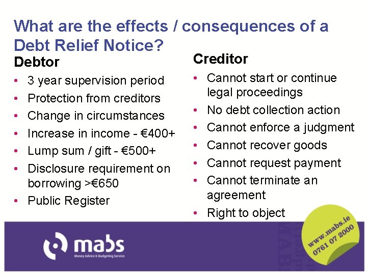 What are the effects / consequences of a Debt Relief Notice? Debtor Creditor •