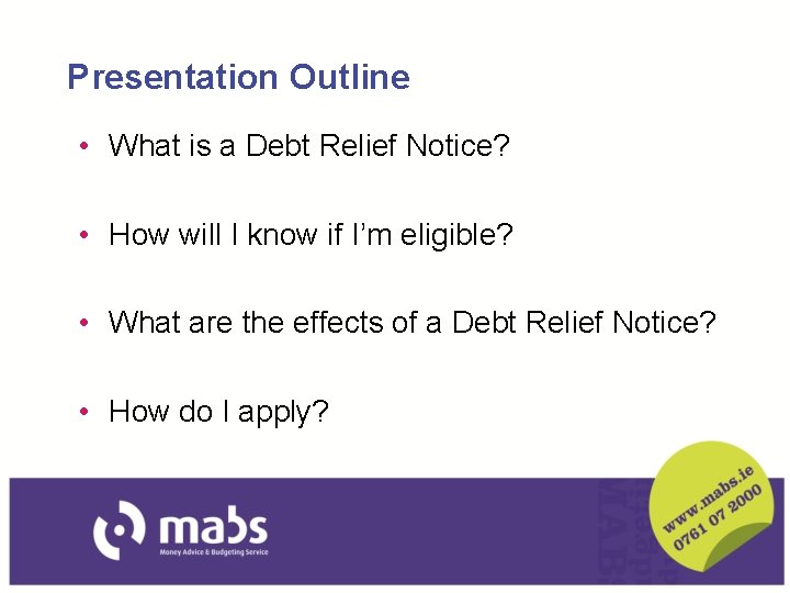 Presentation Outline • What is a Debt Relief Notice? • How will I know