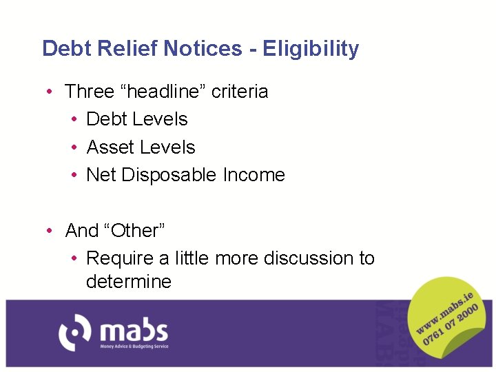 Debt Relief Notices - Eligibility • Three “headline” criteria • Debt Levels • Asset