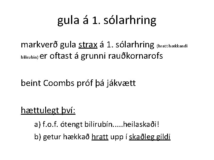 gula á 1. sólarhring markverð gula strax á 1. sólarhring (hratt hækkandi bilirubín) er