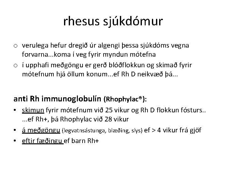 rhesus sjúkdómur o verulega hefur dregið úr algengi þessa sjúkdóms vegna forvarna. . .