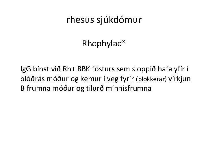 rhesus sjúkdómur Rhophylac® Ig. G binst við Rh+ RBK fósturs sem sloppið hafa yfir