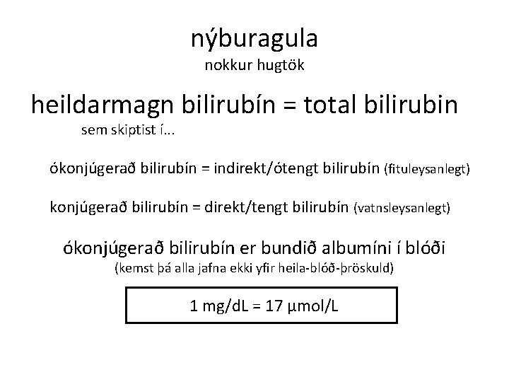 nýburagula nokkur hugtök heildarmagn bilirubín = total bilirubin sem skiptist í. . . ókonjúgerað