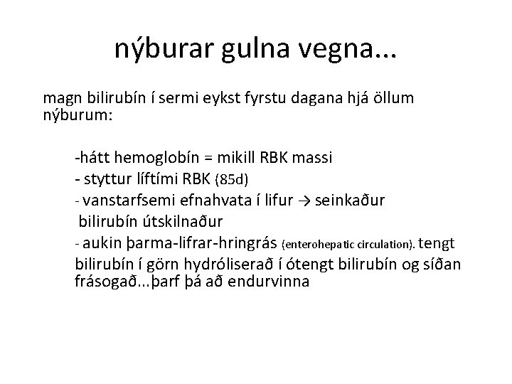 nýburar gulna vegna. . . magn bilirubín í sermi eykst fyrstu dagana hjá öllum