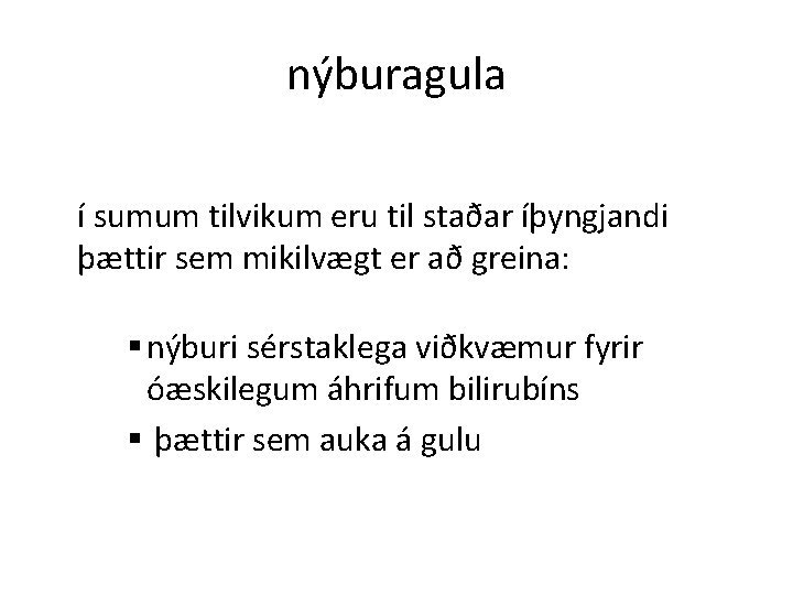 nýburagula í sumum tilvikum eru til staðar íþyngjandi þættir sem mikilvægt er að greina: