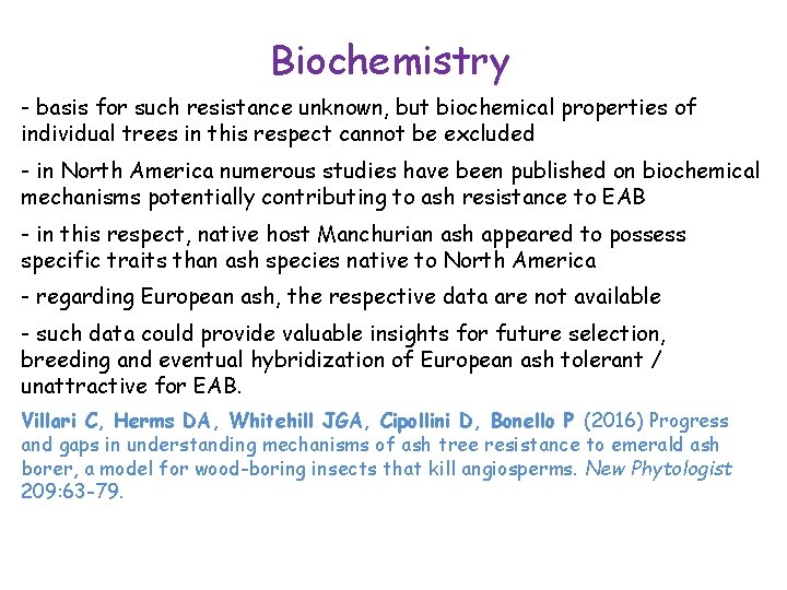 Biochemistry - basis for such resistance unknown, but biochemical properties of individual trees in