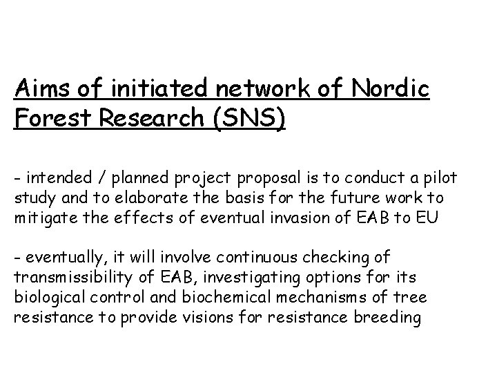 Aims of initiated network of Nordic Forest Research (SNS) - intended / planned project