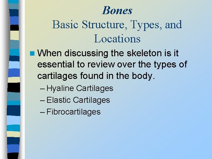 Bones Basic Structure, Types, and Locations n When discussing the skeleton is it essential