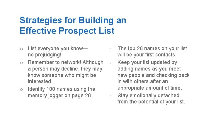 Strategies for Building an Effective Prospect List o List everyone you know— no prejudging!
