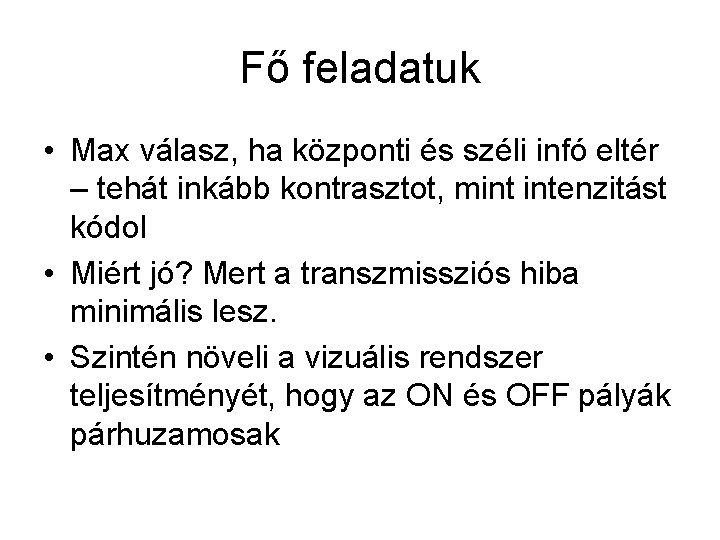 Fő feladatuk • Max válasz, ha központi és széli infó eltér – tehát inkább