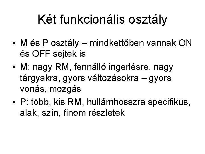 Két funkcionális osztály • M és P osztály – mindkettőben vannak ON és OFF